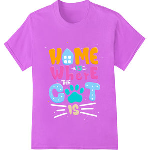 A white heat transfer design with the text 'HOME is where CAT is' in a playful font, surrounded by paw prints and...