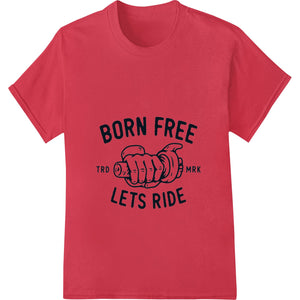 Bold graphic of a motorcycle rebel's fist with the words 'Born Free' for DTF printing and heat transfers on apparel.