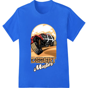 Conquer the Dunes Desert Master Off-Road Adventure heat transfer design featuring a dune buggy riding over desert sand dunes