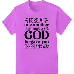 Forgive as God Forgave You - Ephesians 4:32 DTF Print - SUPERDTF - DTF Prints - DTF Transfers - Custom DTF Prints